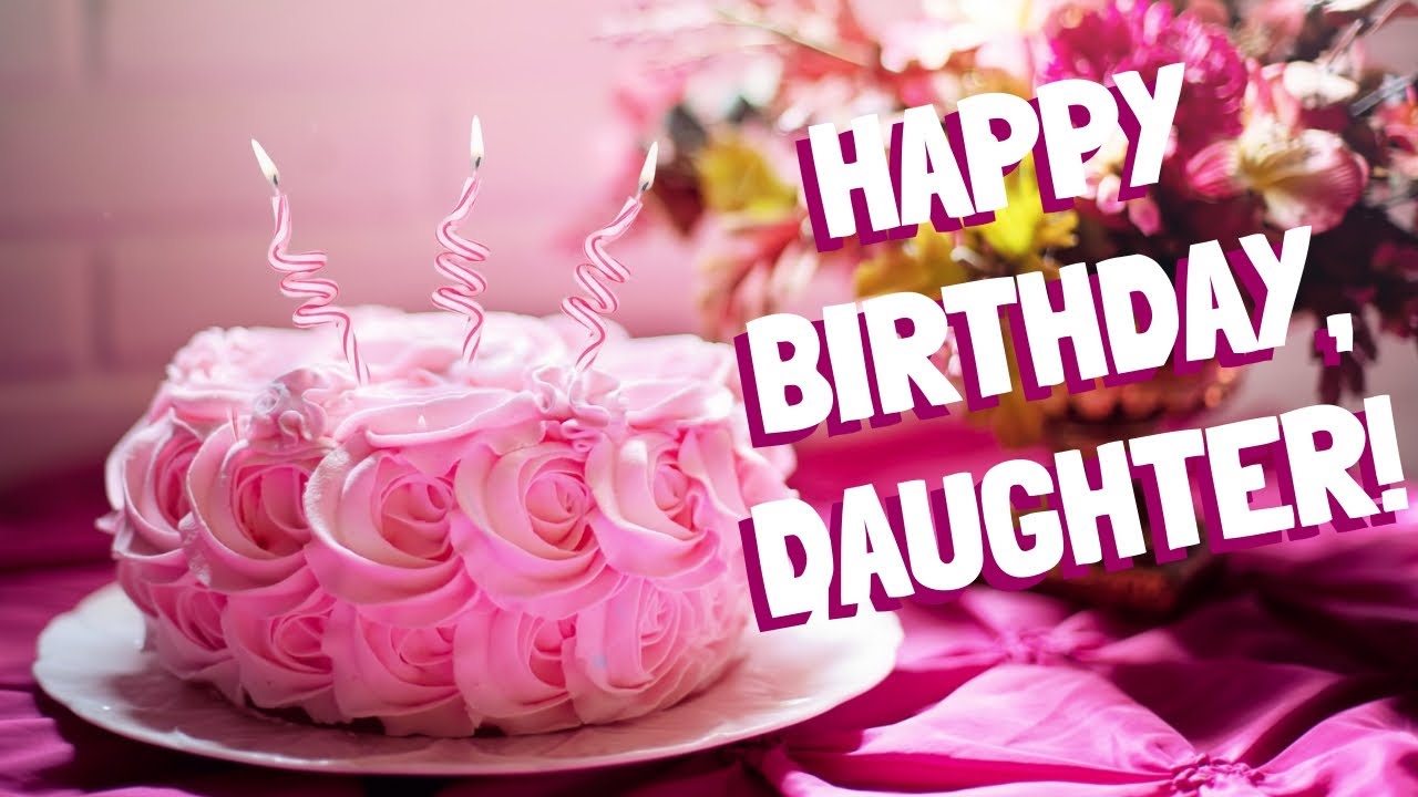 100+ Birthday Wishes for Daughter – Heartfelt, Funny & Meaningful Messages