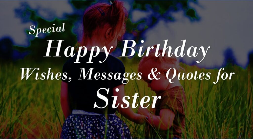 Happy Birthday Wishes for Sister – Sweet, Funny & Heartfelt Messages