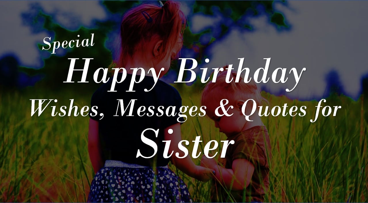 Happy Birthday Wishes for Sister – Sweet, Funny & Heartfelt Messages